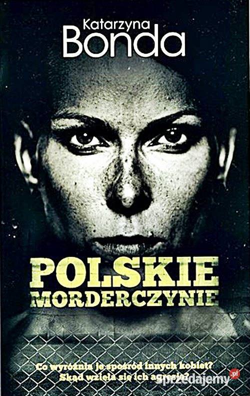 POLSKIE MORDERCZYNIE Katarzyna Bonda wyd Muza SA miękka
