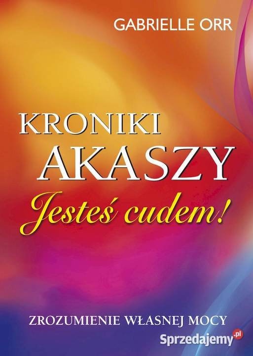 Kroniki Akaszy Jesteś cudem ezoteryka, magia, ufo Łódź