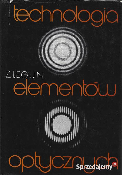 TECHNOLOGIA ELEMENTÓW OPTYCZNYCH Legun technika, nauki techniczne Osięciny sprzedam