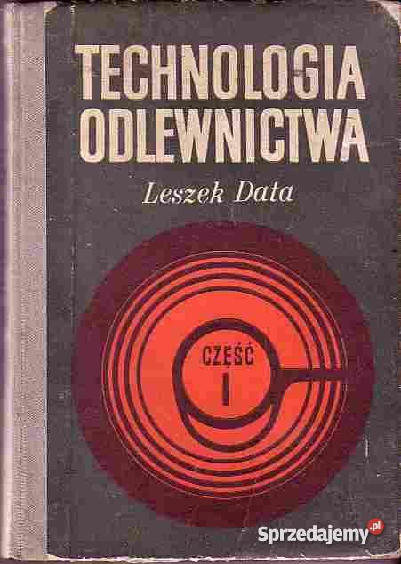 4776 TECHNOLOGIA ODLEWNICTWA CZĘŚĆ I LESZEK DATA małopolskie Czyrna