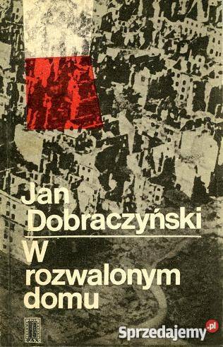 W ROZWALONYM DOMU Jan Dobraczyński FA Goleniów
