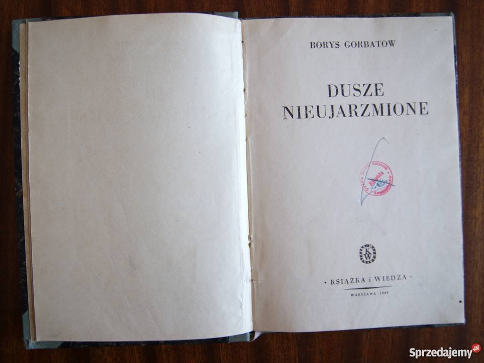 Borys Gorbatow Dusze nieujarzmione 1949 Rok wydania 1949 lubelskie Parczew