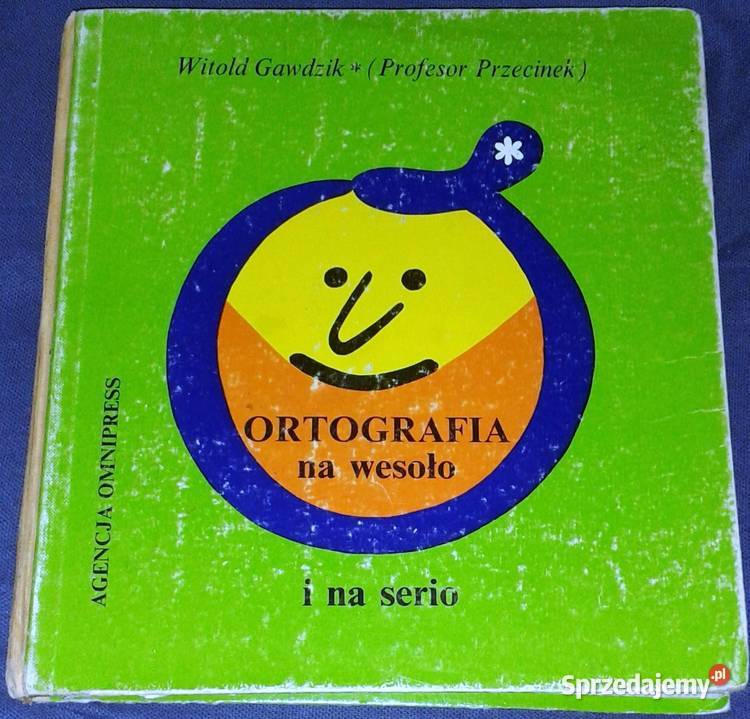 Ortografia na wesoło i na serio Witold Gawdzik Rok wydania 1992 Chełm sprzedam