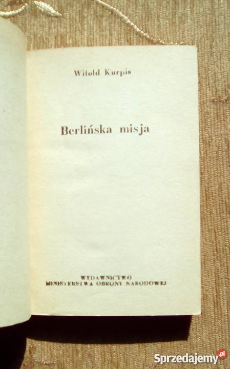 BERLIŃSKA MISJA Witold KURPIS SENSACJE XX WIEKU Parczew