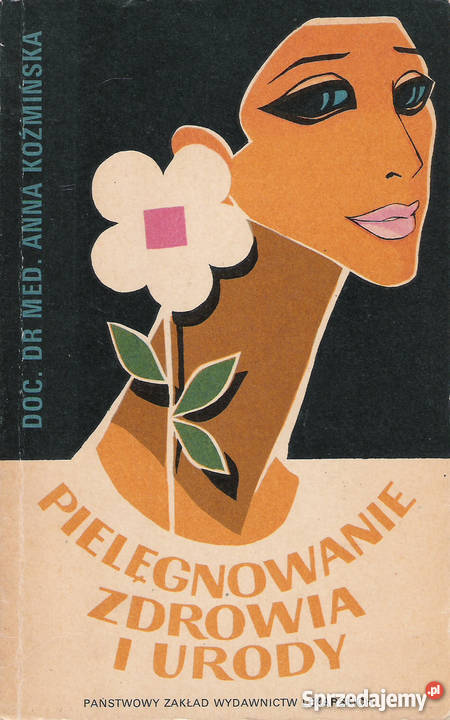 Pielęgnowanie zdrowia i urody A Koźmińska