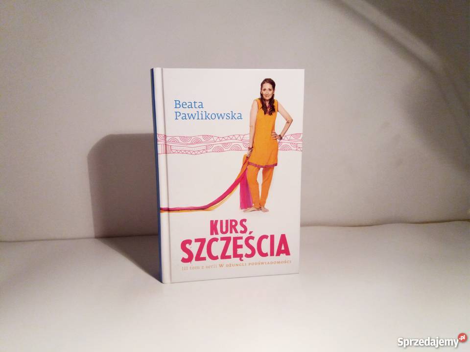 Beata Pawlikowska Kurs szczęścia nowa twarda Warta