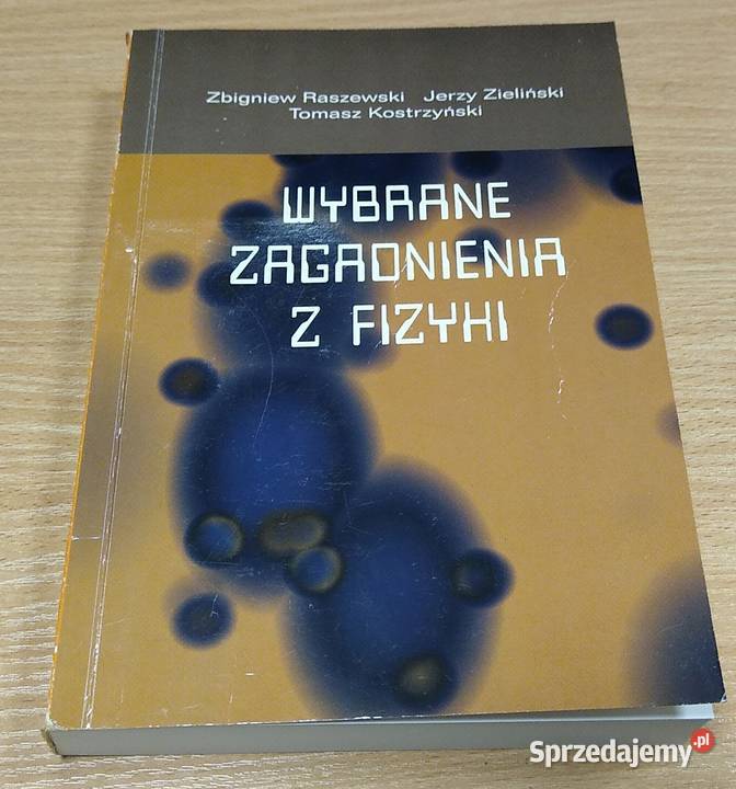 Wybrane zagadnienia z fizyki Zbigniew Raszewski fizyka, astronomia Książki i Podręczniki Gdańsk