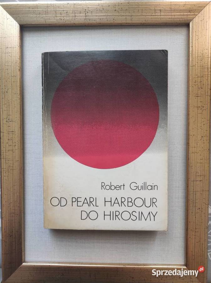 Pearl Harbor do Hirosimy Japonia w latach wojny Kielce