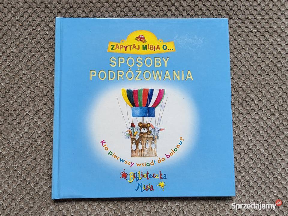 seria Zapytaj Misia o SPOSOBY PODRÓŻOWANIA twarda Książki i Podręczniki Kraków