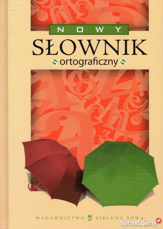 NOWY SŁOWNIK ORTOGRAFICZNY Rok wydania 2007