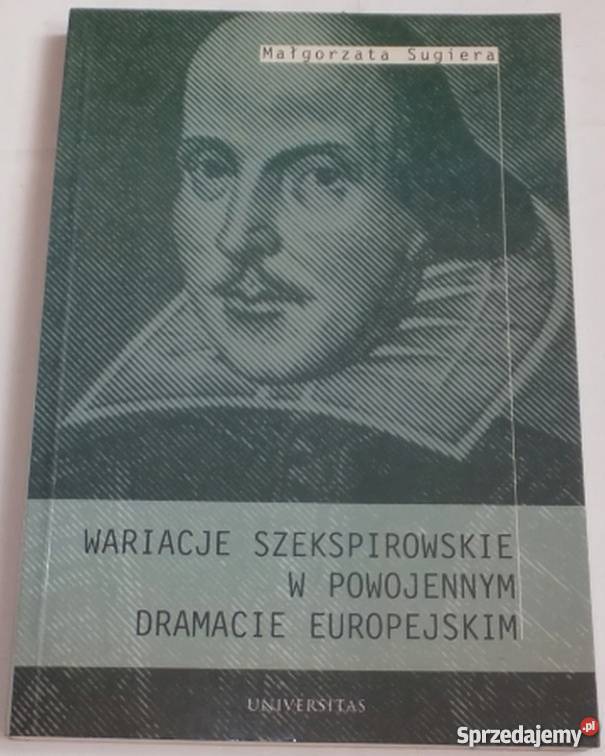 WARIACJE SZEKSPIROWSKIE W POWOJENNYM DRAMACIE Rok wydania 1997 Słupsk