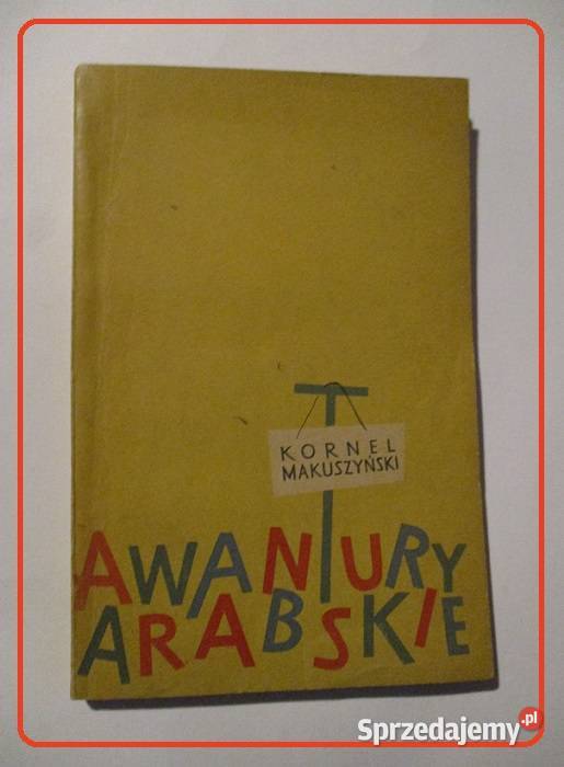 Awantury arabskie K Makuszyński 1957 baśnie łódzkie Łódź