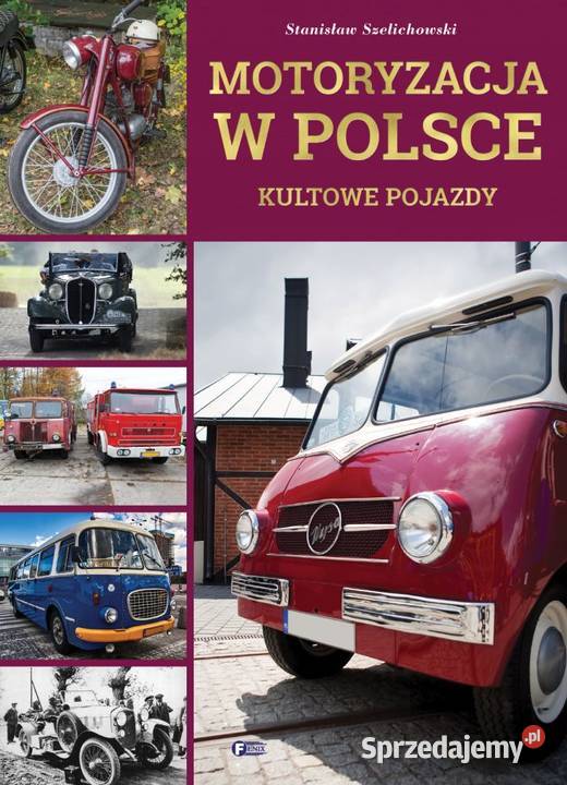 Motoryzacja w Polsce Kultowe pojazdy motoryzacja, transport