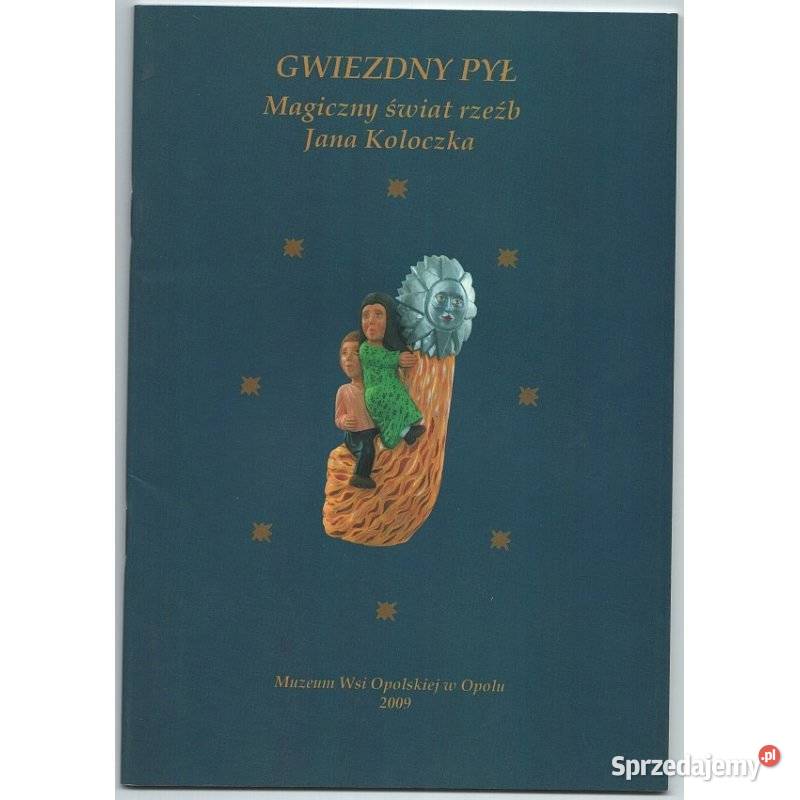 Gwiezdny Pył Magiczny Świat Rzeźb Jana Koloczka Kraków