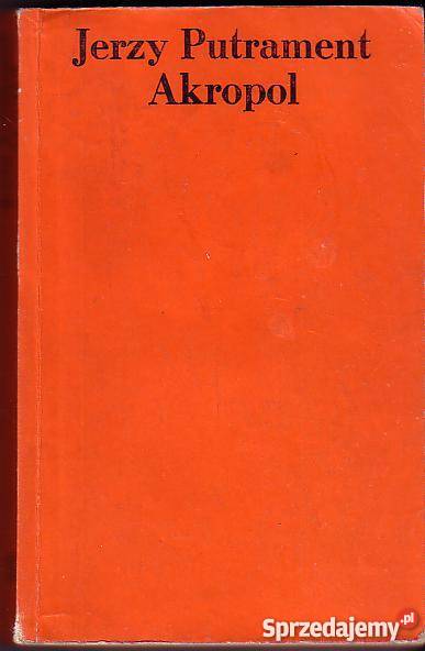 6166 AKROPOL JERZY PUTRAMENT literatura piękna - proza polska małopolskie Czyrna