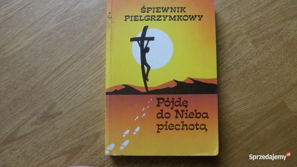 Śpiewnik Pielgrzymkowy Pójdę do Nieba piechotą sprzedam