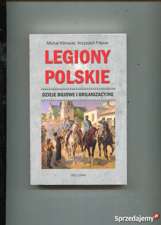 Legiony Polskie dzieje bojowe i organizacyjne Szczecin