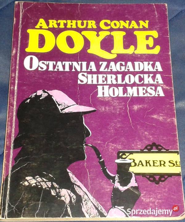 Ostatnia zagadka Sherlocka Holmesa Arthur Conan Chełm