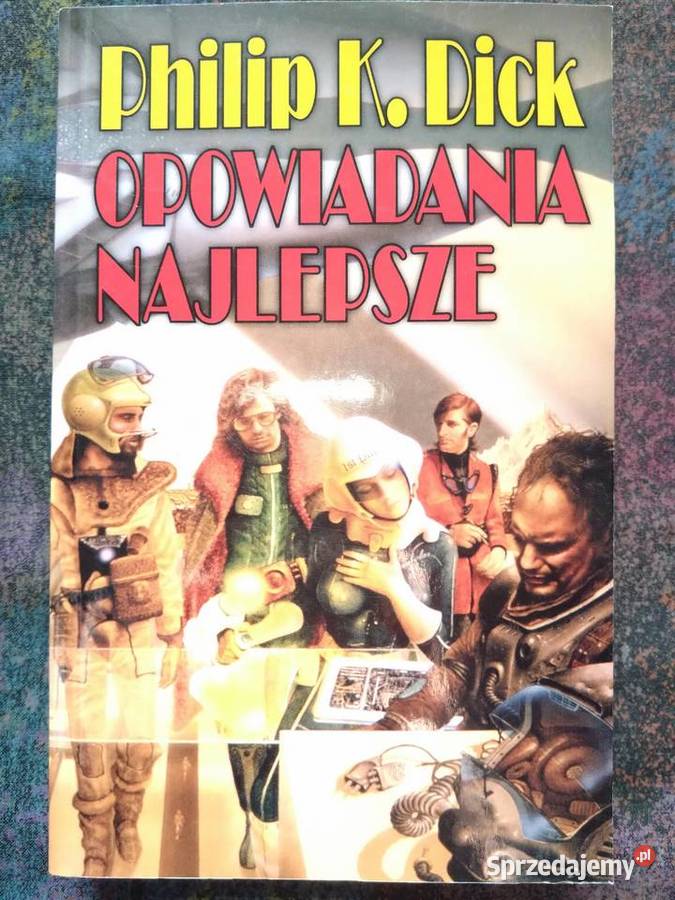 Philip K Dick Opowiadania Najlepsze science fiction Warszawa