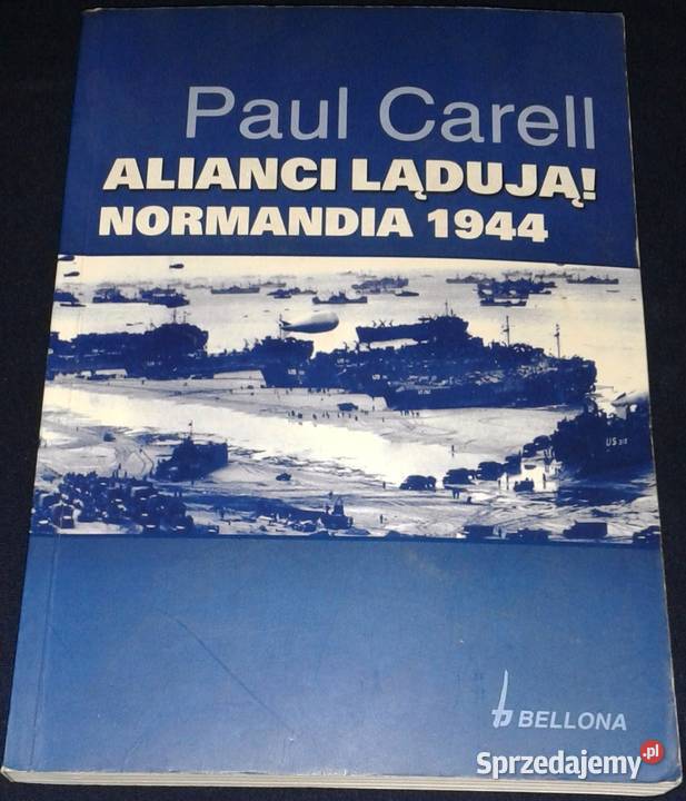 Alianci lądują Normandia 1944 Paul Carell Chełm sprzedam