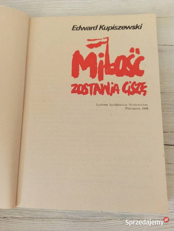 Miłość Zostawia Ciszę Edward Kupiszewski wydanie śląskie Bielsko-Biała sprzedam