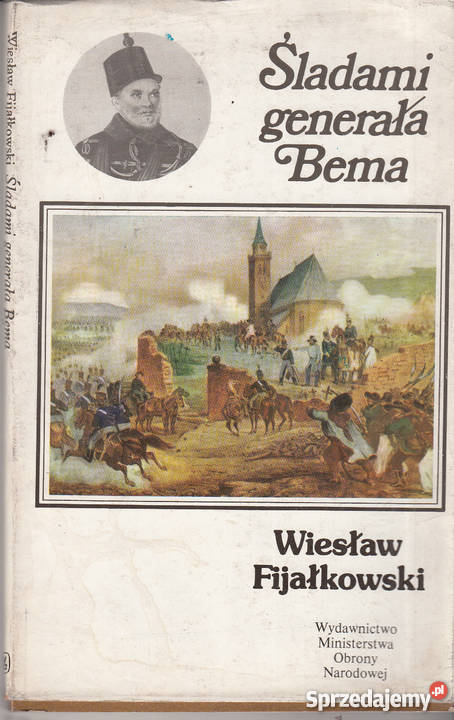 02103 ŚLADAMI GENERAŁA BEMA WIESŁAW FIJAŁKOWSKI biografie, wspomnienia Czyrna
