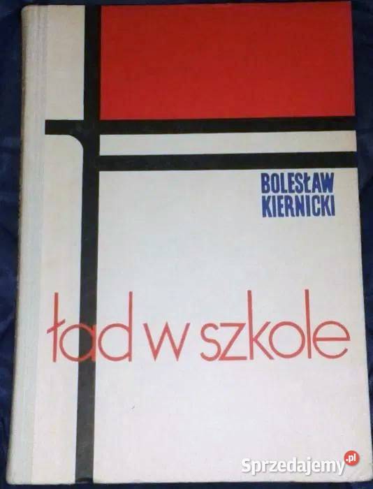 Ład w szkole Bolesław Kiernicki Rok wydania 1969 Chełm