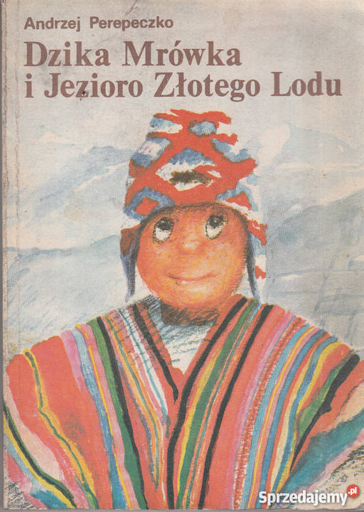 02843 DZIKA MRÓWKA I JEZIORO ZŁOTEGO LODU Beletrystyka, powieści Czyrna sprzedam
