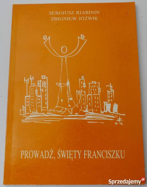 PROWADŹ ŚWIĘTY FRANCISZKU RIABININ S JOŹWIK Z małopolskie Tarnów