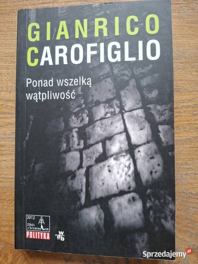 Ponad wszelką wątpliwość Gianrico Carofiglio Rok wydania 2012 Proza i poezja Kultura i Rozrywka