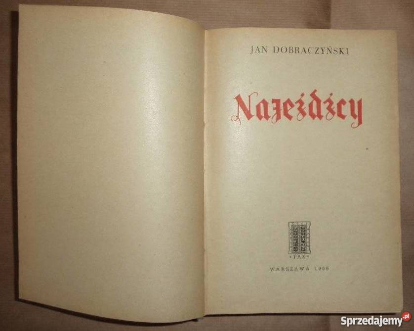 Jan Dobraczyński Najeźdźcy 1956 ładny stan Rzeszów