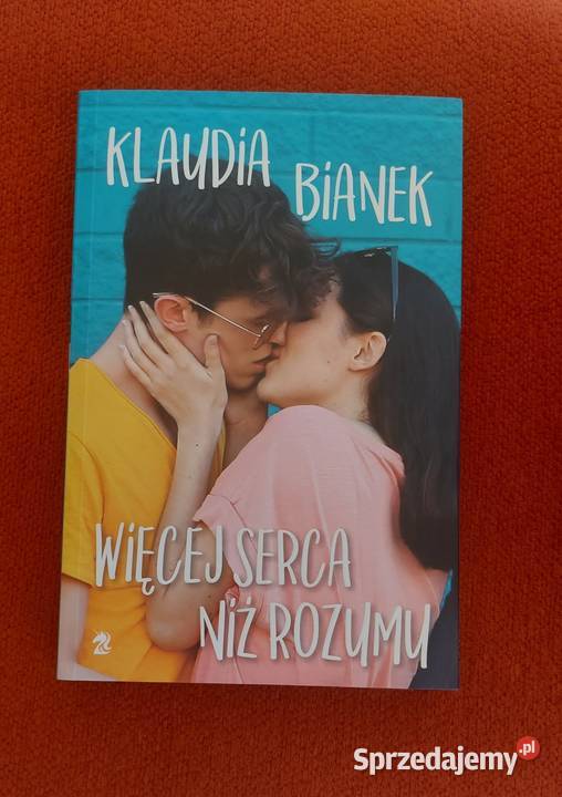 Więcej serca niż rozumu Klaudia Bianek Częstochowa sprzedam