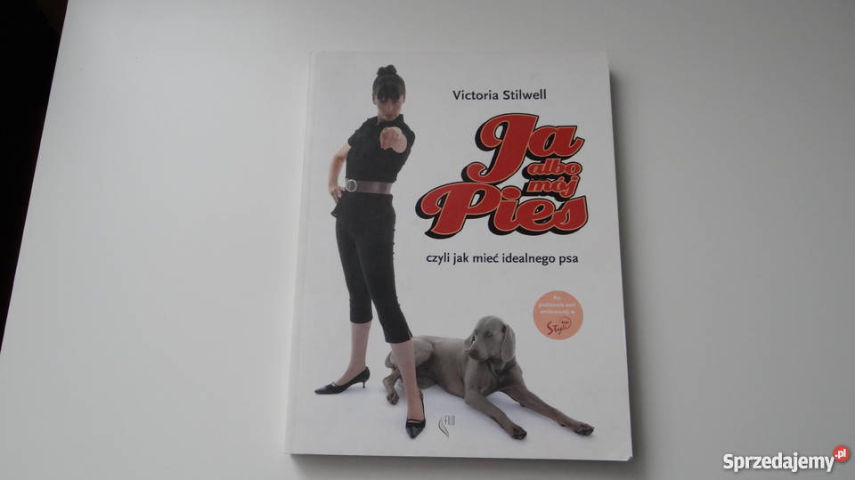 Ja albo mój pies Victoria Stilwell Kędzierzyn-Koźle