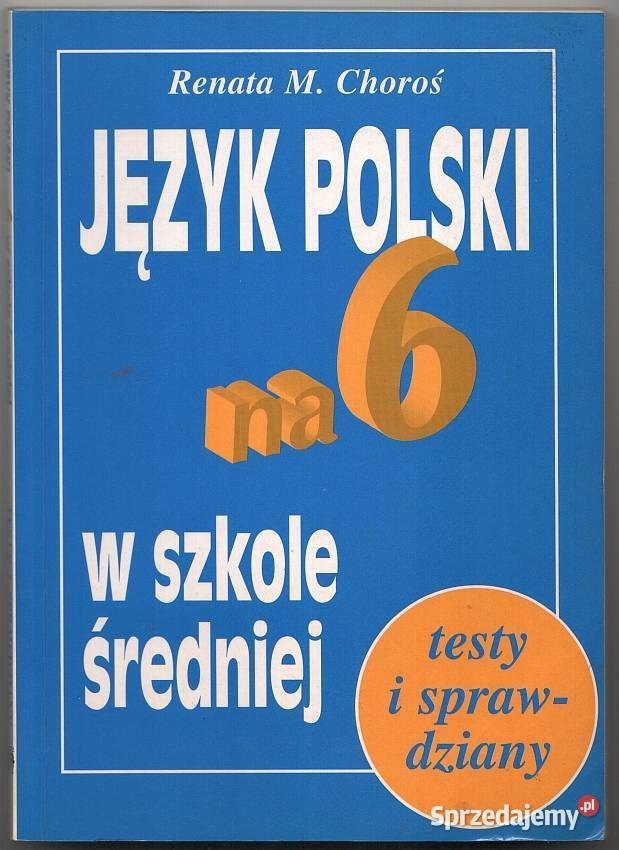 JĘZYK POLSKI NA 6 W SZKOLE ŚREDNIEJ CHOROŚ M Podręczniki sprzedam