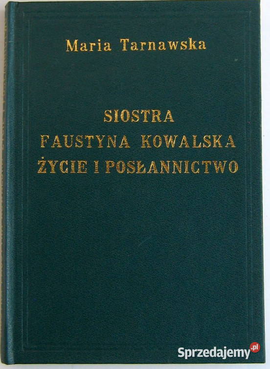 Siostra Faustyna Kowalska życie i posłannictwo Kraków