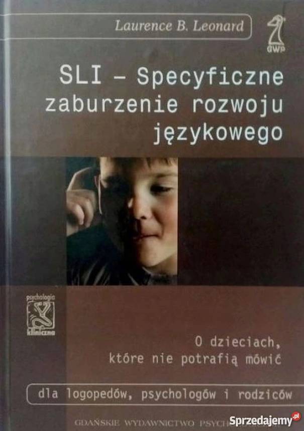 SLI SPECYFICZNE ZABURZENIA ROZWOJU JĘZYKOWEGO Książki naukowe i popularnonaukowe Siedlce