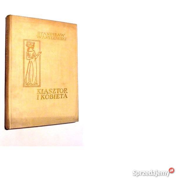 KLASZTOR I KOBIETA Stanisław Wasylewski fa Szczecin