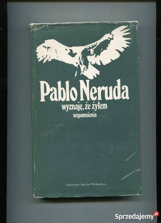 Wyznajęże żyłem Neruda Rok wydania 1976 Szczecin
