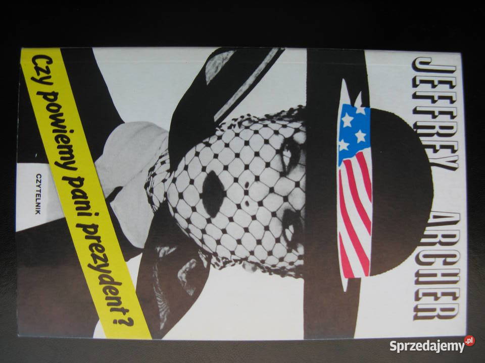 Jeffrey Archer Czy powiemy pani prezydent Poznań