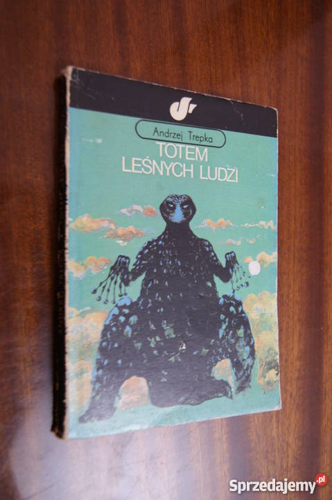 Andrzej Trepka Totem leśnych ludzi