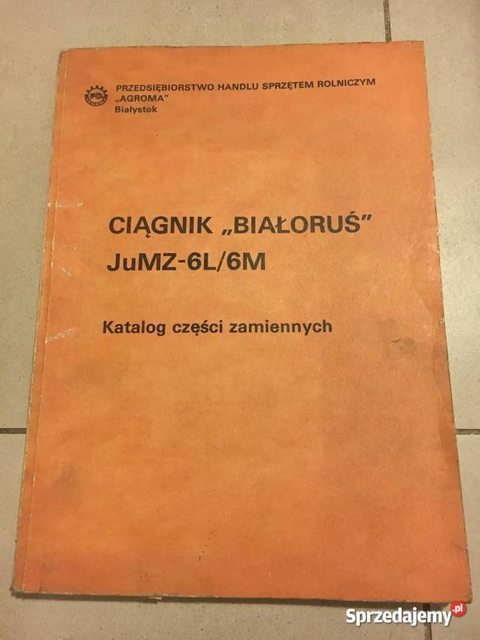 Katalog Części Ciągnik Białoruś JuMZ6L6M 1976 r Ostrów Wielkopolski