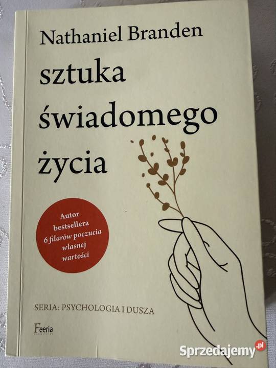 Nathaniel Branden Sztuka świadomego życia Feeria Podręczniki Czerwionka-Leszczyny