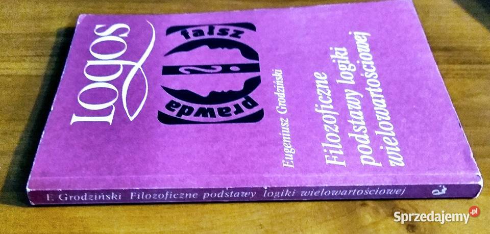 Filozoficzne podstawy logiki wielowartościowej Rok wydania 1989