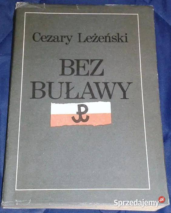 Bez buławy Generała Grota żołnierski los Cezary Chełm