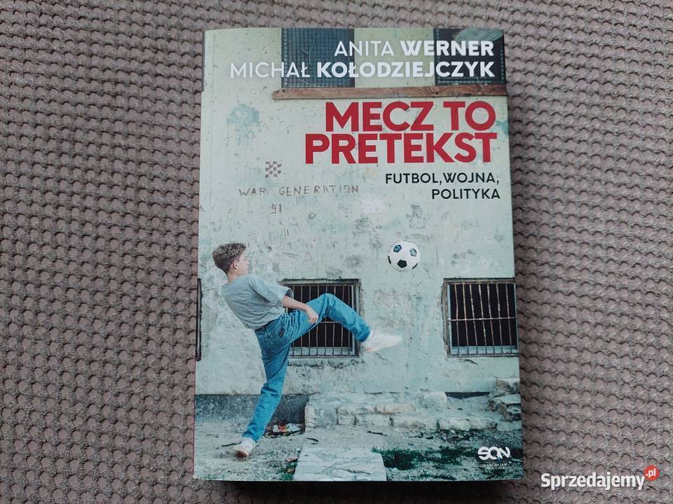 Mecz to pretekst Futbol wojna polityka sprzedam