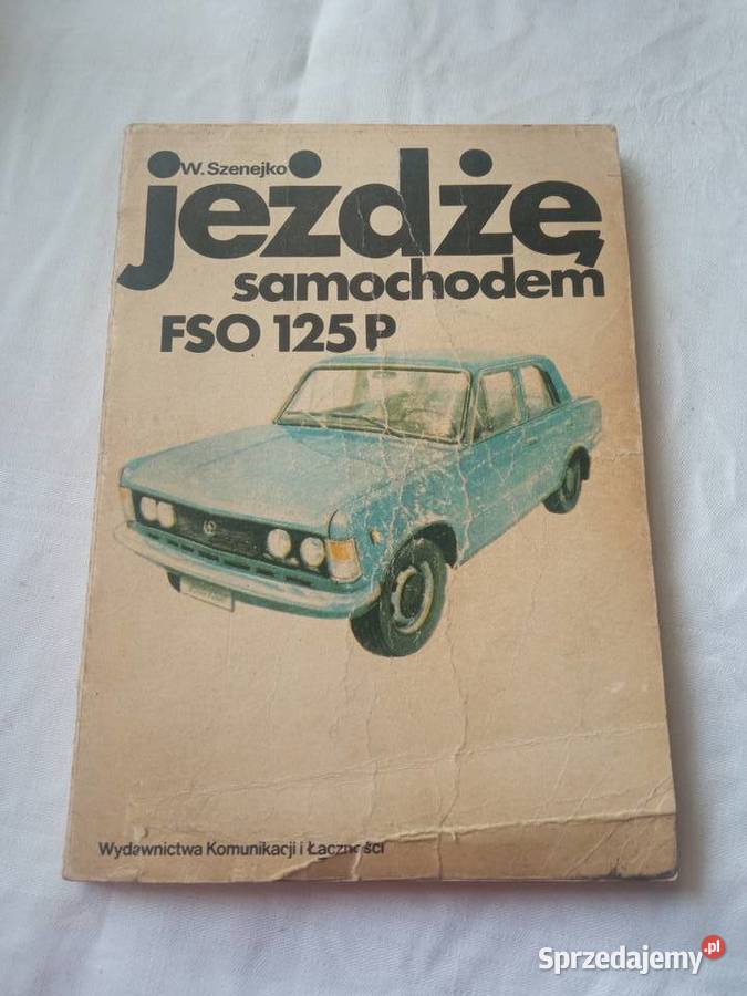 Jeżdżę samochodem FSO 125 p technika, nauki techniczne Szczecin