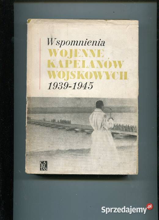 Wspomnienia wojenne kapelanów wojskowych Rok wydania 1969