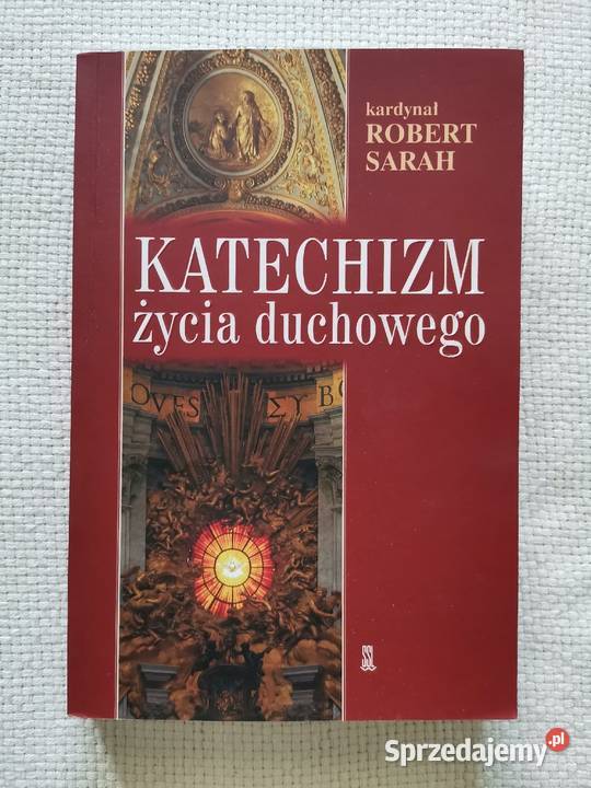 Katechizm życia duchowego Kard Robert Sarah wiara, duchowość Ząbki
