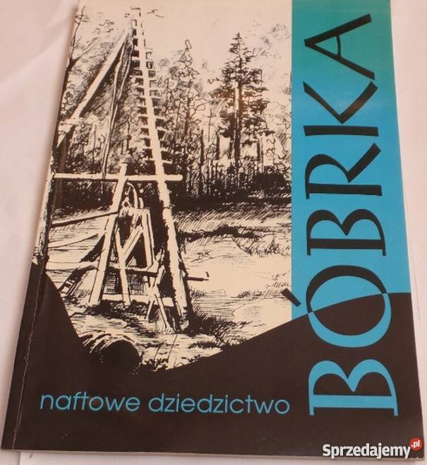 BOBRKA NAFTOWE DZIEDZICTWO Radom