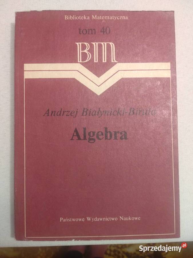 Algebra A BiałynickiBirula Podręczniki Wrocław